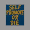 Self Promote or Die